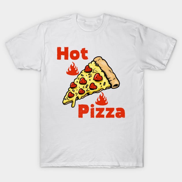 Hot Pizza - Pizza Lover - Pizza Heart - I Love Hot Pizza - Hot Pizza Lover T-Shirt by Modern Art